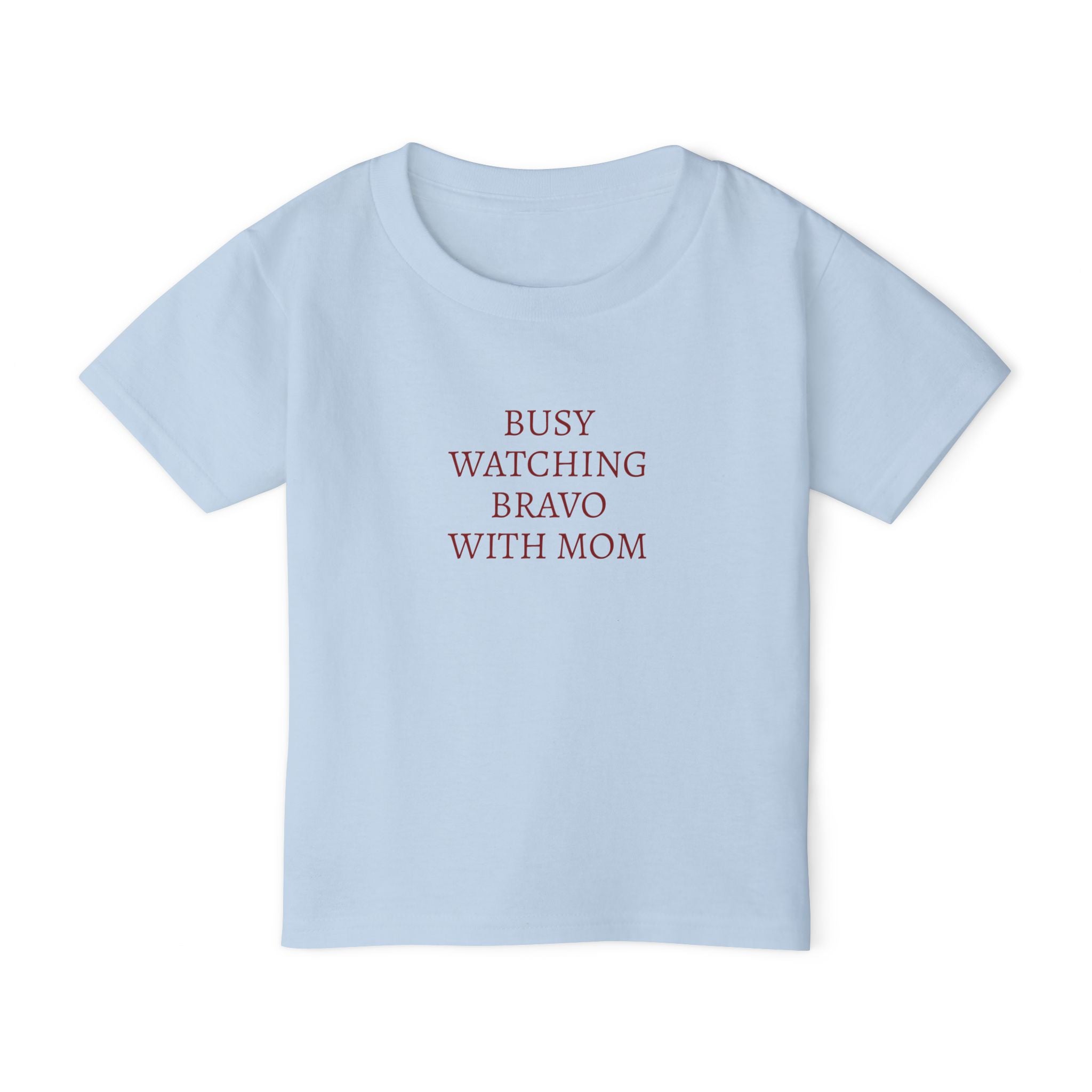 "Busy Watching Bravo With Mom" Toddler T-shirt