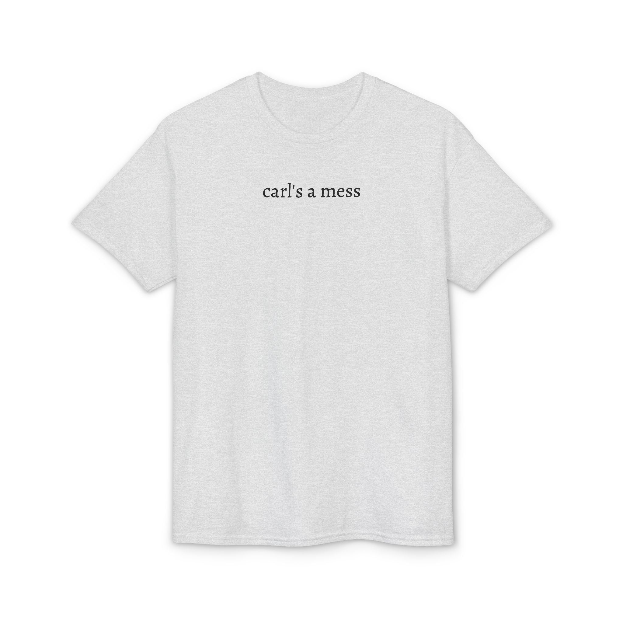 Carl's a Mess Tee