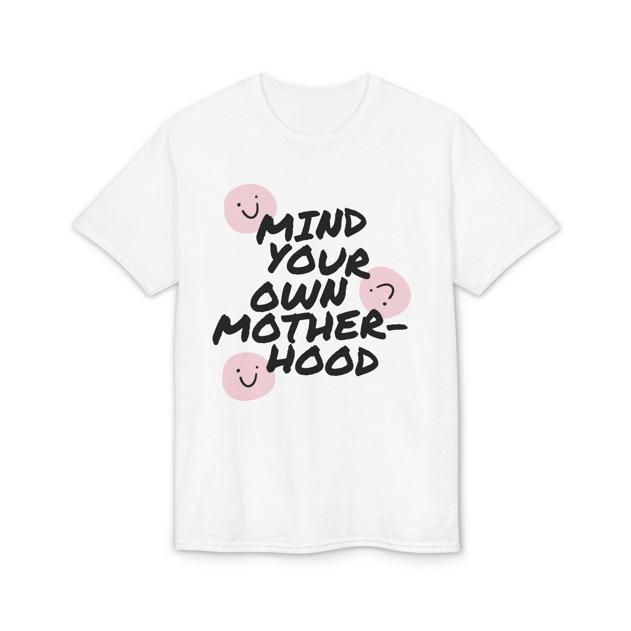 Mind Your Own Motherhood T-Shirt (Front)