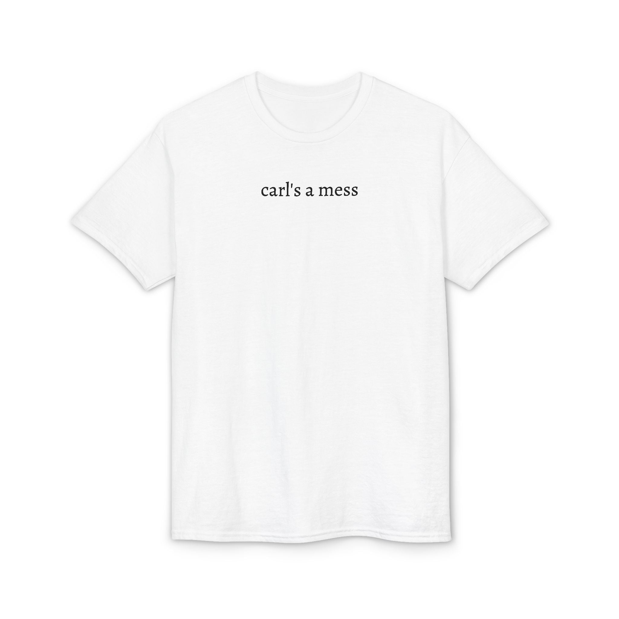 Carl's a Mess Tee