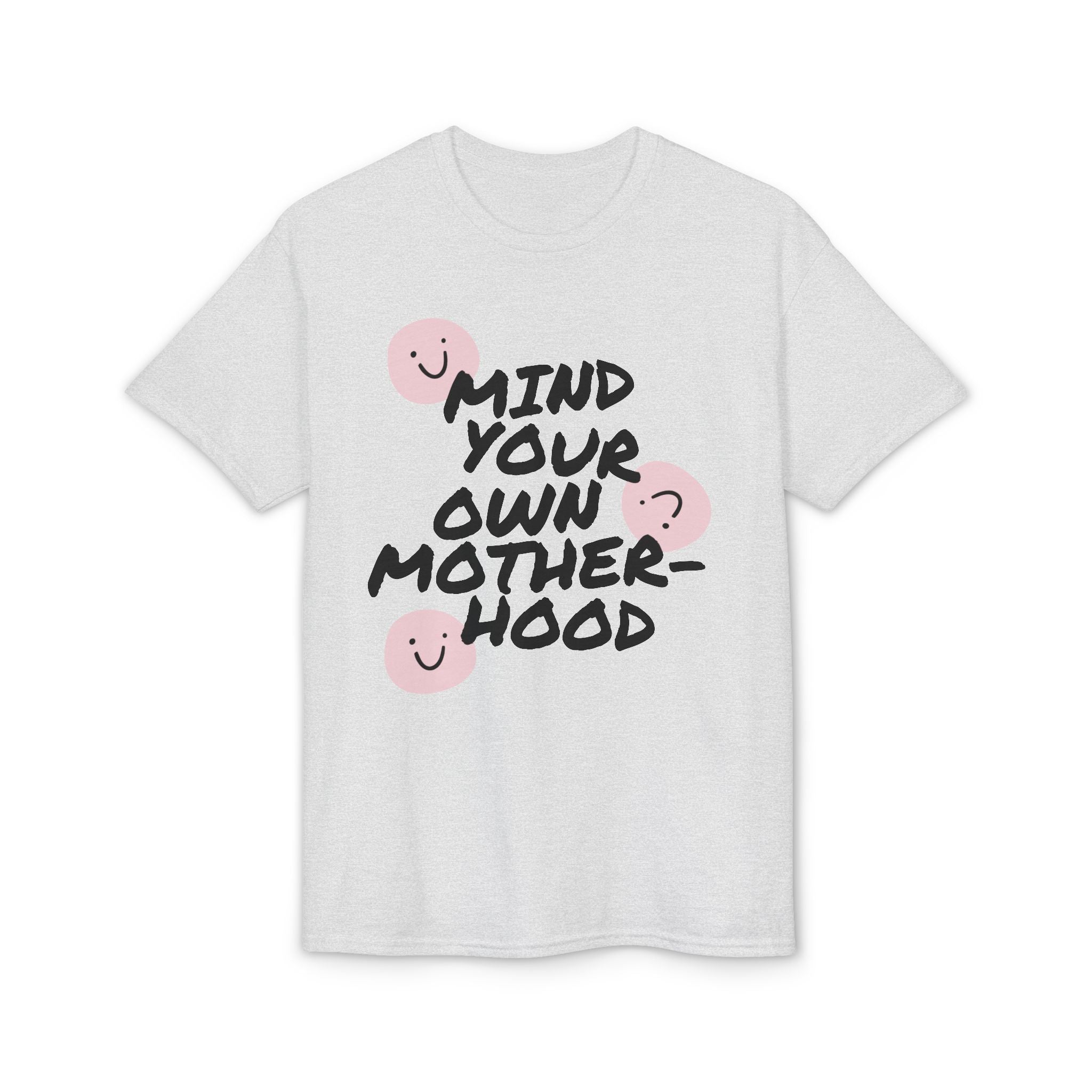 Mind Your Own Motherhood T-Shirt (Front)